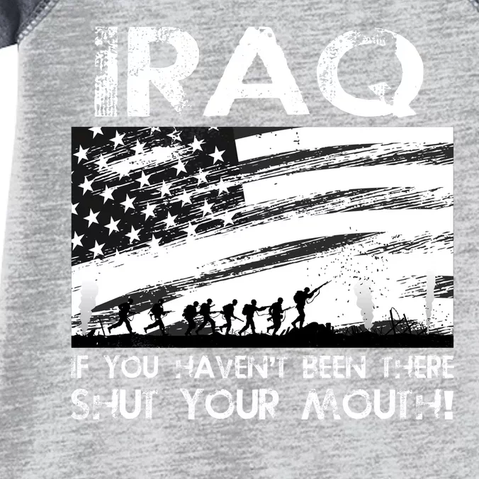 Iraq If You Haven't Been There Shut Your Mouth Infant Baby Jersey Bodysuit