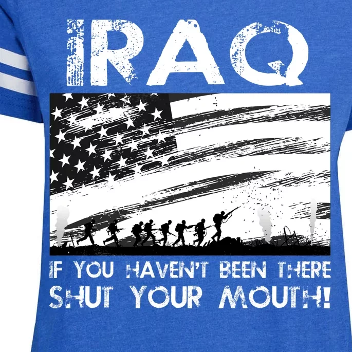 Iraq If You Haven't Been There Shut Your Mouth Enza Ladies Jersey Football T-Shirt