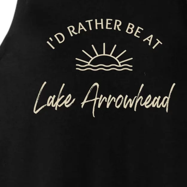 Id Rather Be At Lake Arrowhead Boating Fishing Skiing Gift Meaningful Gift Ladies Tri-Blend Wicking Tank