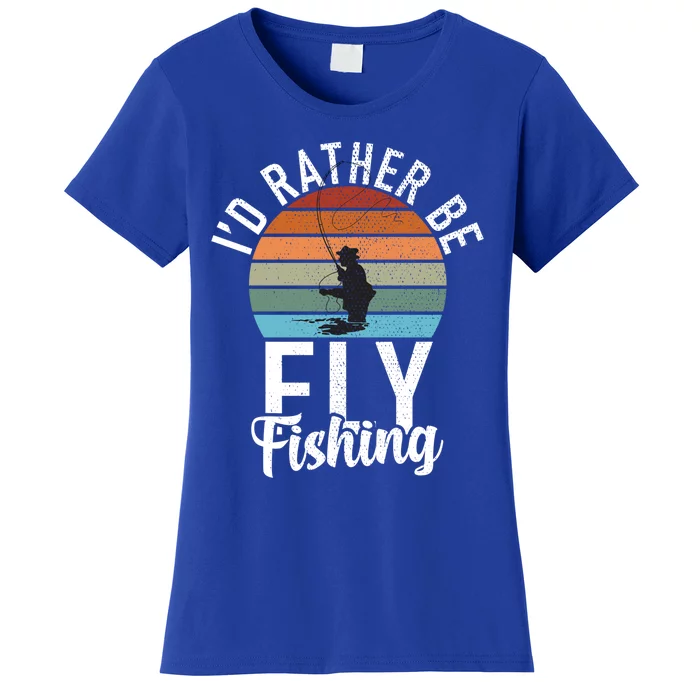 Id Rather Be Fly Fishing Gift Women's T-Shirt