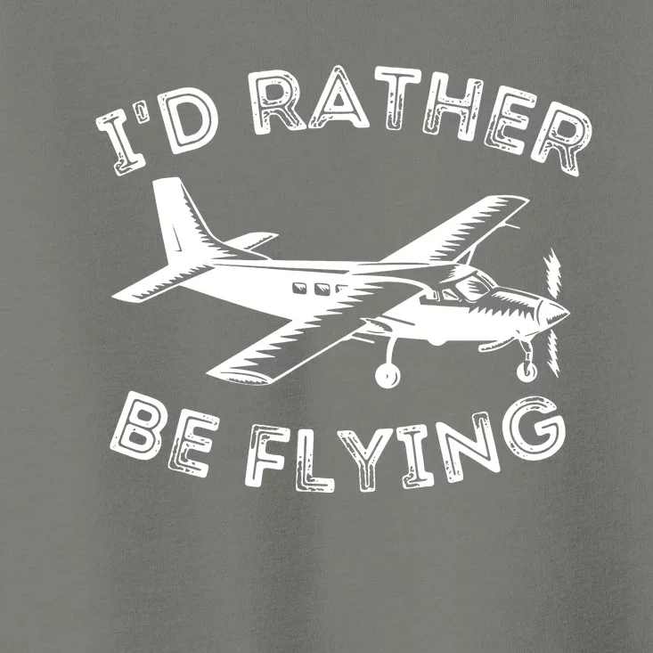 Id Rather Be Flying Funny Pilot Aviation Airplane Gift Toddler T-Shirt