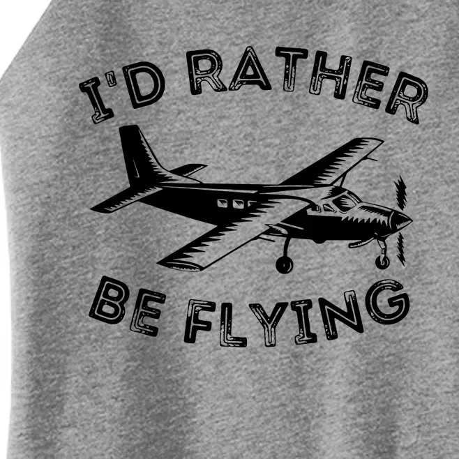 Id Rather Be Flying Funny Pilot Aviation Airplane Gift Women’s Perfect Tri Rocker Tank