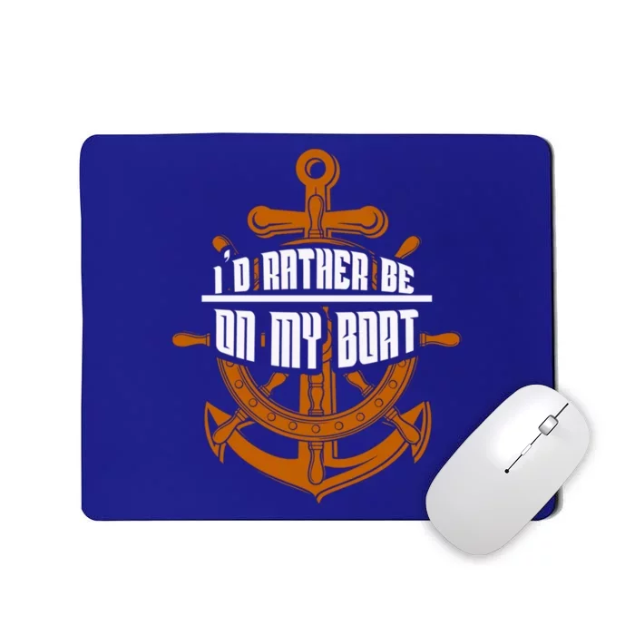 I'd Rather Be On My Boat Funny Gift Sailing Funny Gift Boating Gift Mousepad