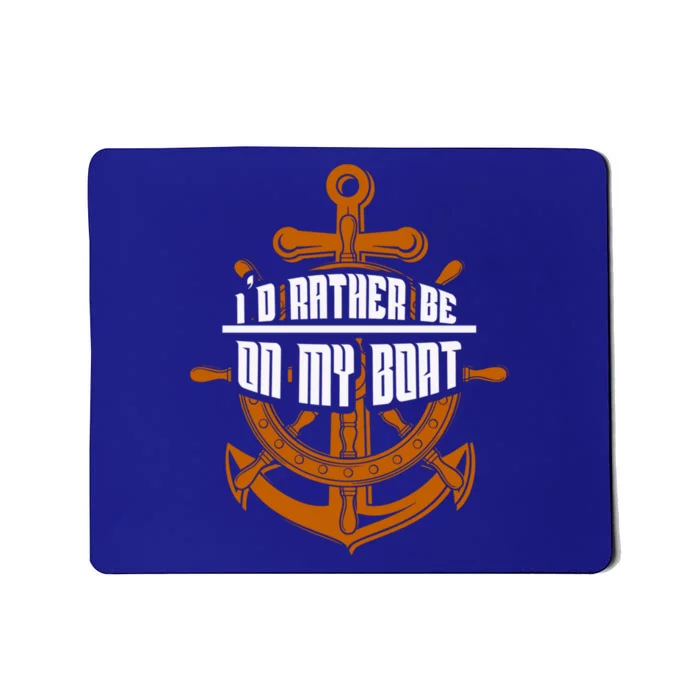 I'd Rather Be On My Boat Funny Gift Sailing Funny Gift Boating Gift Mousepad