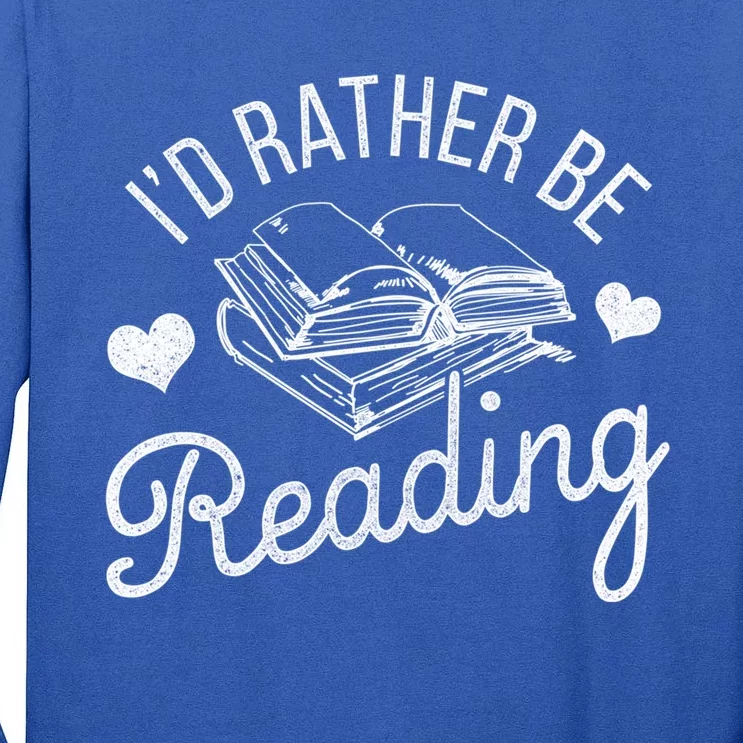 Id Rather Be Reading Gift Tall Long Sleeve T-Shirt