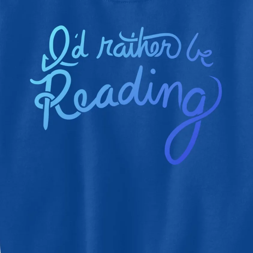 Id Rather Be Reading Fun Gift Kids Sweatshirt