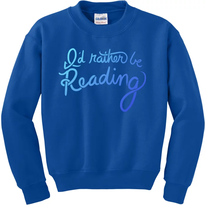 Id Rather Be Reading Fun Gift Kids Sweatshirt