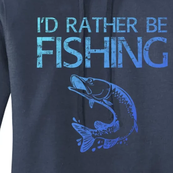 ID Rather Be Fishing Funny Gift Fisher Gift Women's Pullover Hoodie