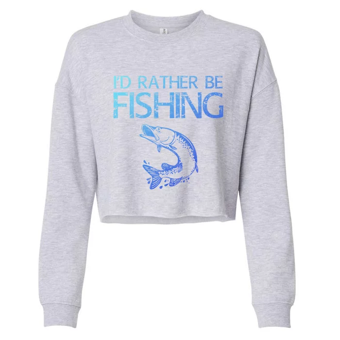 ID Rather Be Fishing Funny Gift Fisher Gift Cropped Pullover Crew