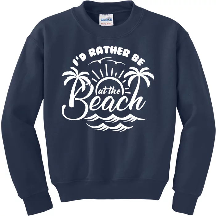 I'd Rather Be At The Beach Vacation Kids Sweatshirt