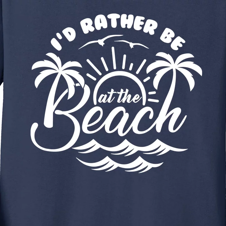 I'd Rather Be At The Beach Vacation Kids Long Sleeve Shirt