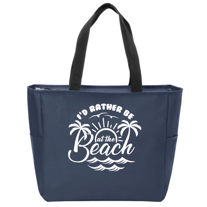 I'd Rather Be At The Beach Vacation Zip Tote Bag