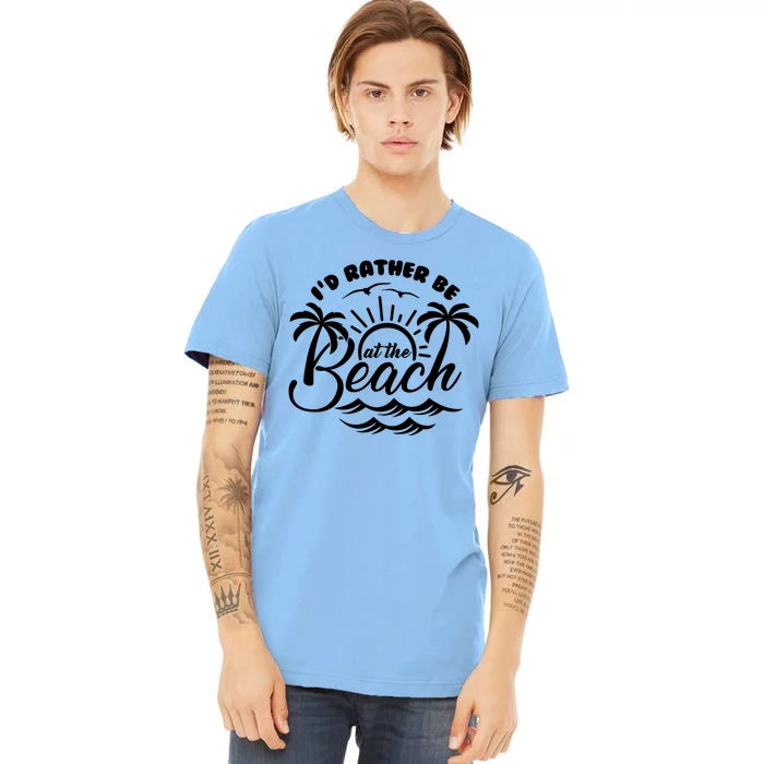 I'd Rather Be At The Beach Vacation Premium T-Shirt