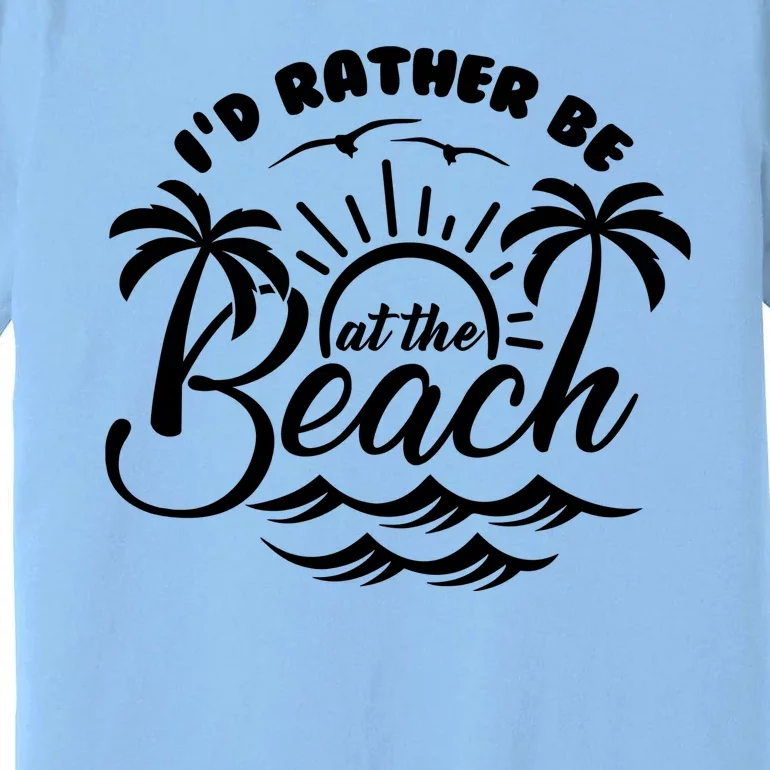 I'd Rather Be At The Beach Vacation Premium T-Shirt