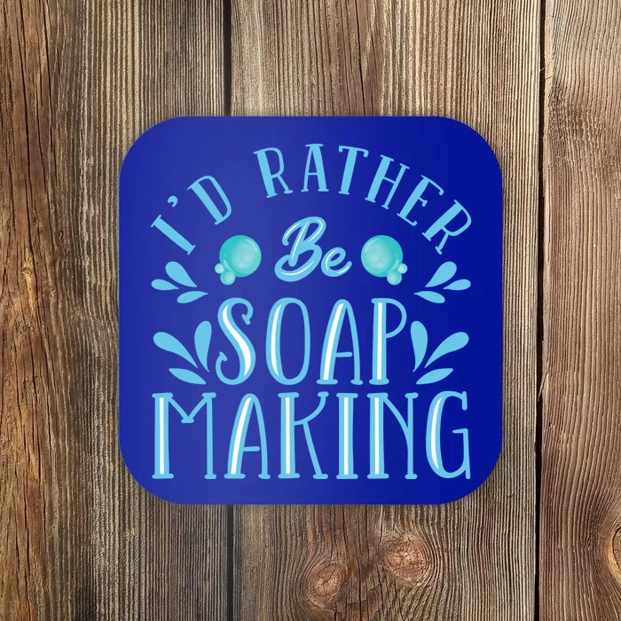 I'd Rather Be Soap Making Soap Maker Gift Coaster