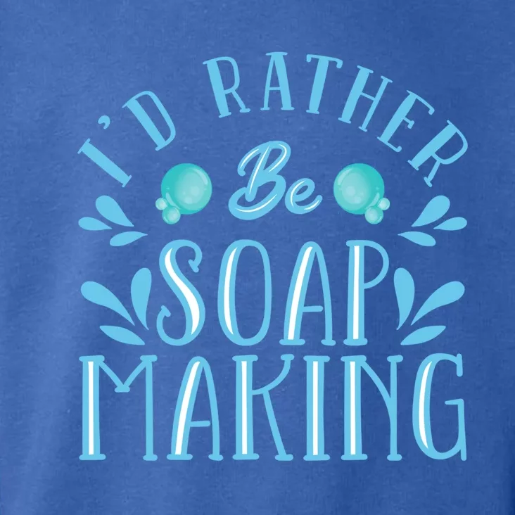 I'd Rather Be Soap Making Soap Maker Gift Toddler Hoodie