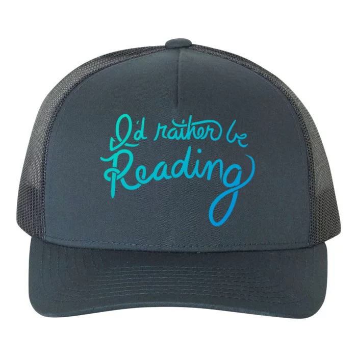 Id Rather Be Reading Fun Gift Yupoong Adult 5-Panel Trucker Hat