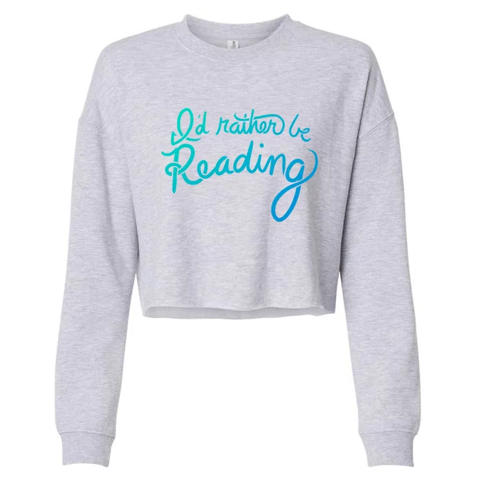 Id Rather Be Reading Fun Gift Cropped Pullover Crew