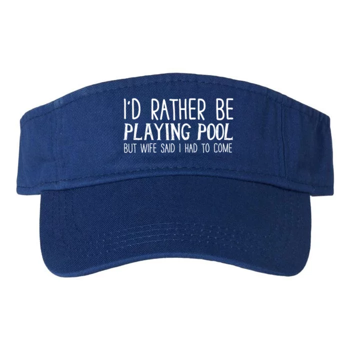 I'd Rather Be Playing Pool But My Wife Said I Had To Come Meaningful Gift Valucap Bio-Washed Visor