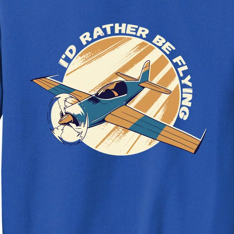 Id Rather Be Flying Retro Airplane Aviation Pilot Funny Gift Sweatshirt