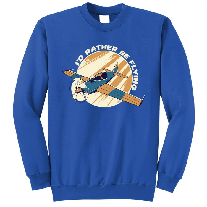 Id Rather Be Flying Retro Airplane Aviation Pilot Funny Gift Sweatshirt