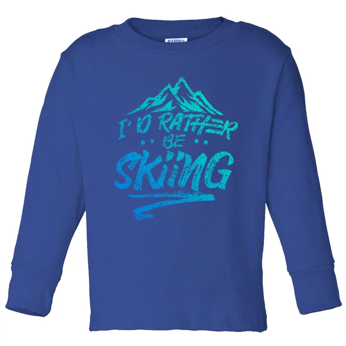 Id Rather Be Skiing Ski Skier Winter Sports Sayings Gift Toddler Long Sleeve Shirt