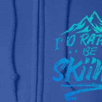 Id Rather Be Skiing Ski Skier Winter Sports Sayings Gift Full Zip Hoodie