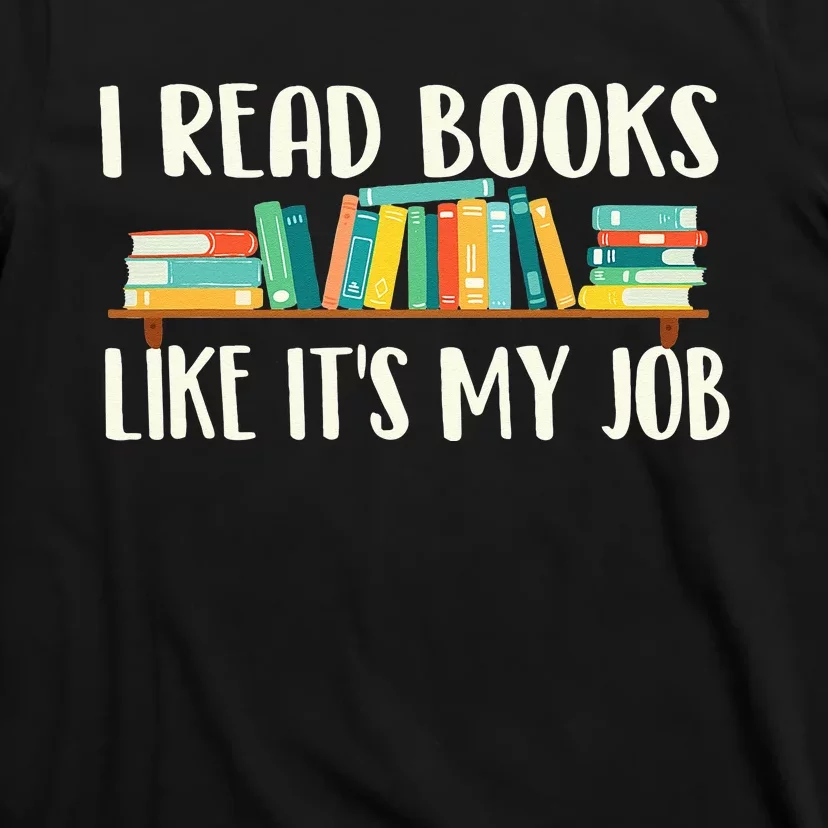 I Read Books Like Its My Job School Librarian Book Lover T-Shirt