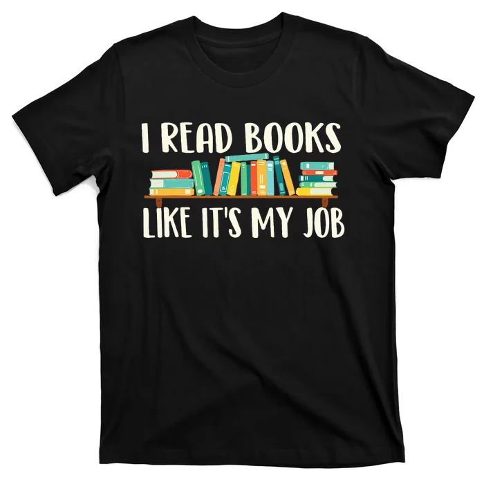 I Read Books Like Its My Job School Librarian Book Lover T-Shirt