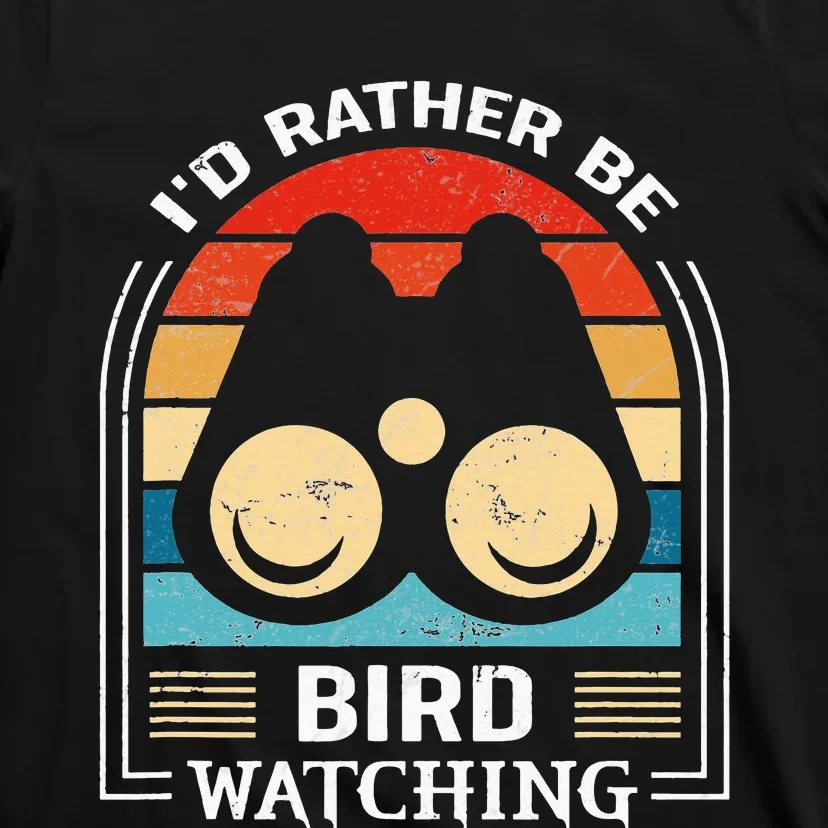 I'd Rather Be Bird Watching Funny Bird Watcher T-Shirt