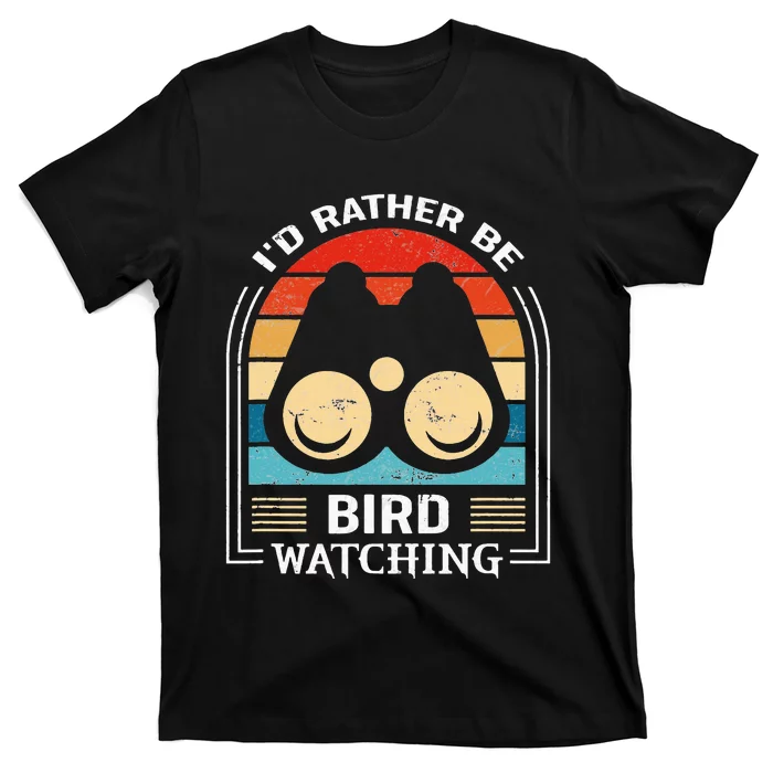 I'd Rather Be Bird Watching Funny Bird Watcher T-Shirt