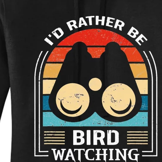 I'd Rather Be Bird Watching Funny Bird Watcher Women's Pullover Hoodie