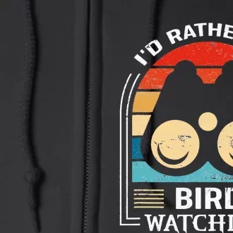 I'd Rather Be Bird Watching Funny Bird Watcher Full Zip Hoodie