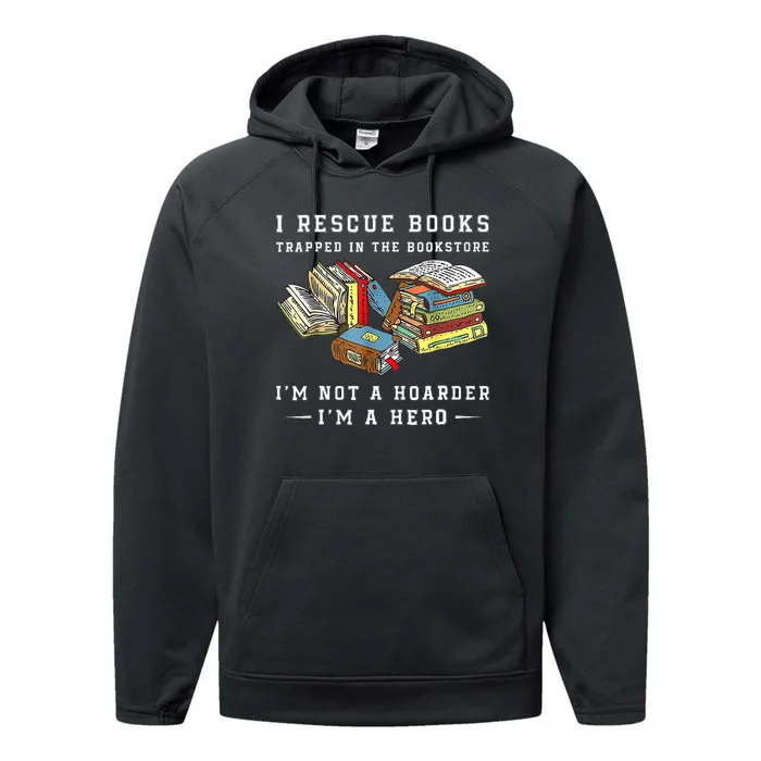 I Rescue Book Trapped In The Bookstore I'm Not A Hoarder Performance Fleece Hoodie