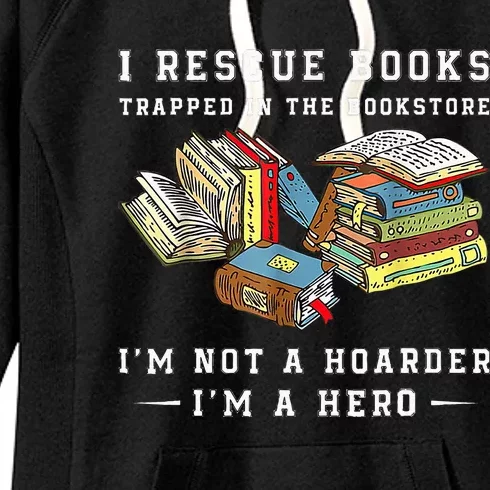 I Rescue Book Trapped In The Bookstore I'm Not A Hoarder Women's Fleece Hoodie