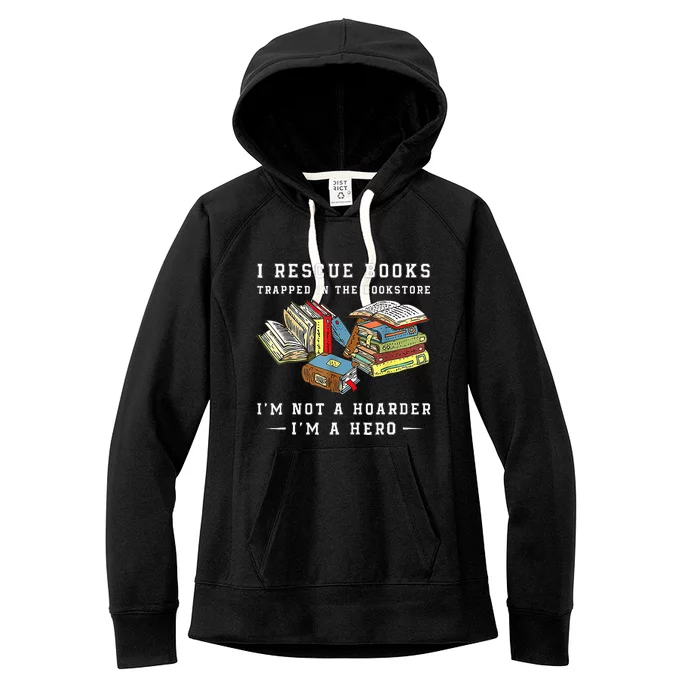 I Rescue Book Trapped In The Bookstore I'm Not A Hoarder Women's Fleece Hoodie