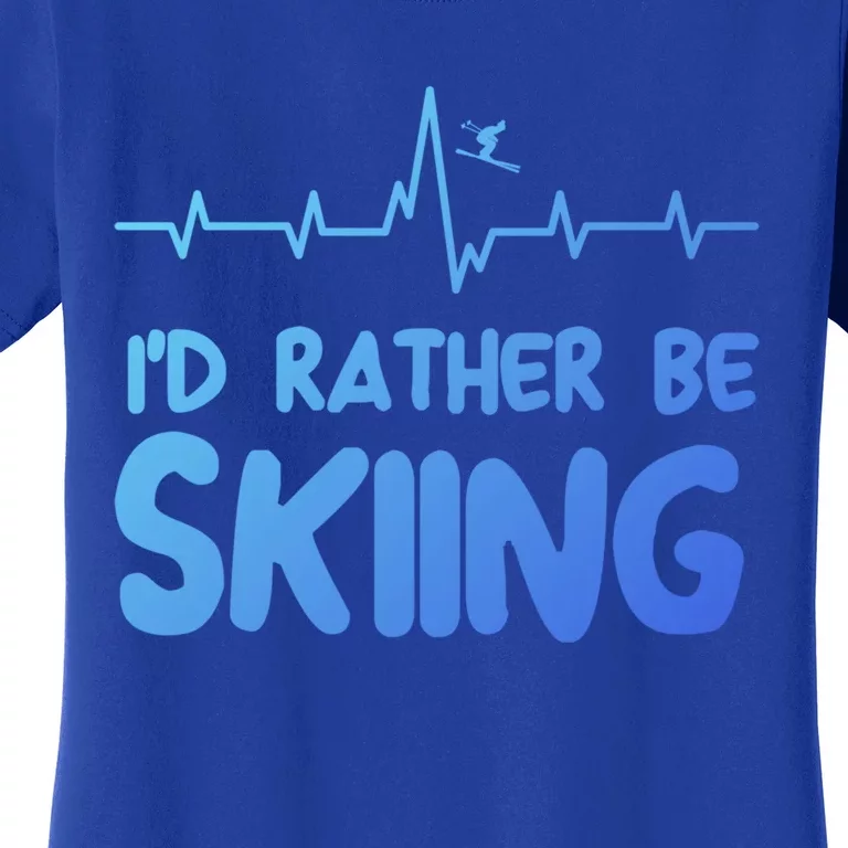 Id Rather Be Skiing Skier Gift Women's T-Shirt