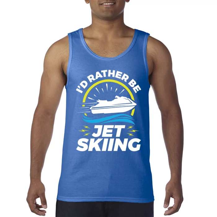 Id Rather Be Jet Skiing Cute Gift Funny Gift Tank Top