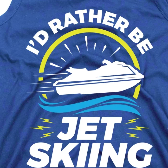 Id Rather Be Jet Skiing Cute Gift Funny Gift Tank Top