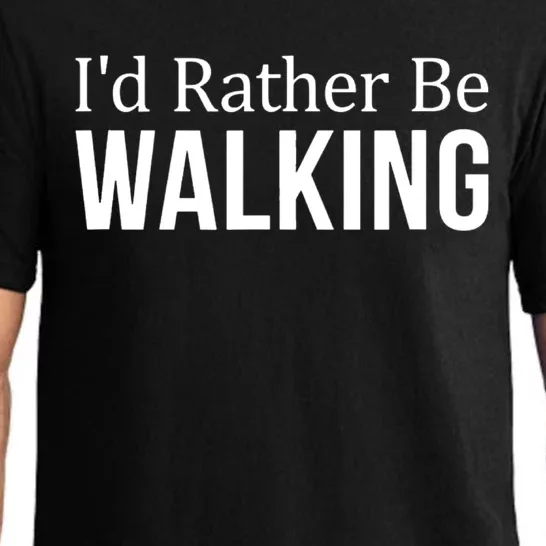 I'd Rather Be Walking Gift National Walking Day Tee Gift Pajama Set