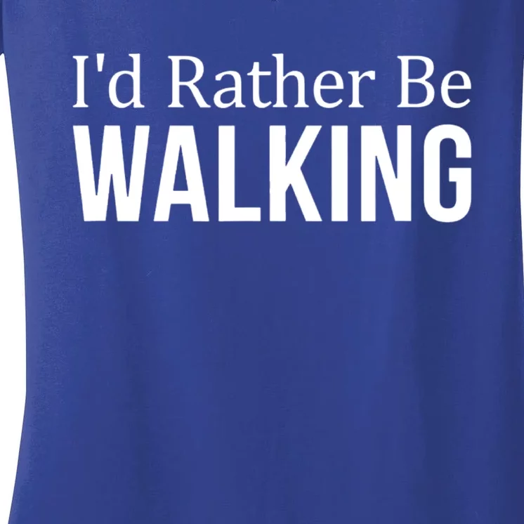 I'd Rather Be Walking Gift National Walking Day Tee Gift Women's V-Neck T-Shirt