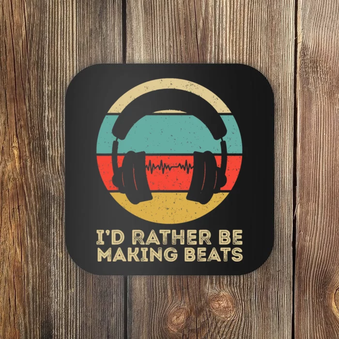 I'd Rather be Making Beats Beat Makers Music Producer Coaster