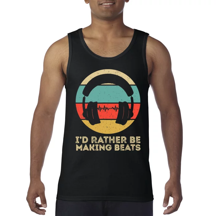 I'd Rather be Making Beats Beat Makers Music Producer Tank Top