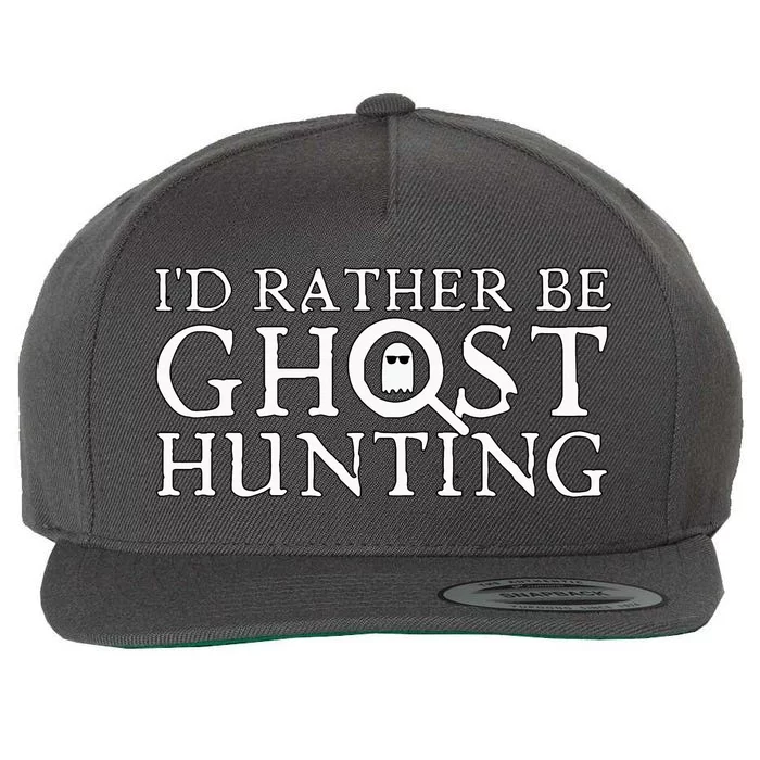 ID Rather Be Ghost Hunting Wool Snapback Cap