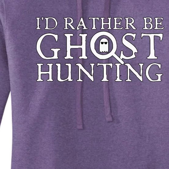 ID Rather Be Ghost Hunting Women's Pullover Hoodie