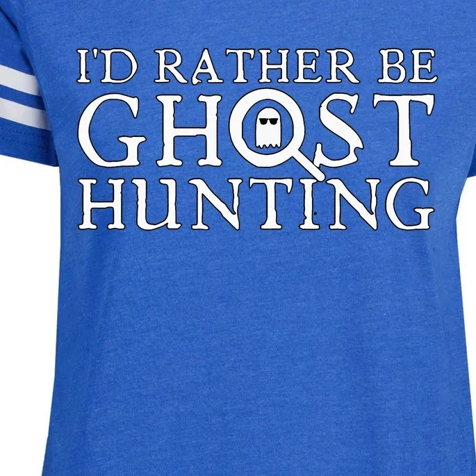 ID Rather Be Ghost Hunting Enza Ladies Jersey Football T-Shirt