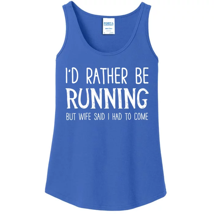 I'd Rather Be Running But My Wife Said I Had To Come Cool Gift Ladies Essential Tank