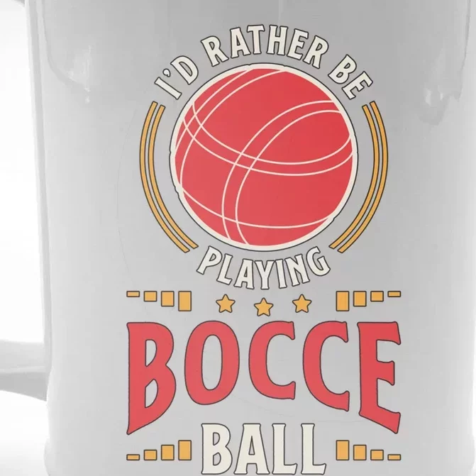 ID Rather Be Playing Bocce Ball Lawn Bowling Bocce Ball Meaningful Gift Front & Back Beer Stein