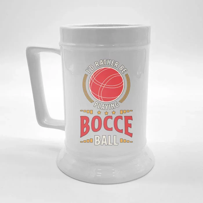 ID Rather Be Playing Bocce Ball Lawn Bowling Bocce Ball Meaningful Gift Front & Back Beer Stein