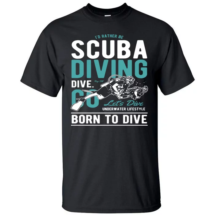 I'd Rather Be Scuba Diving Scuba Diving Diver Dive Tall T-Shirt